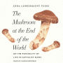 The Mushroom at the End of the World: On the Possibility of Life in Capitalist Ruins