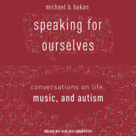 Speaking for Ourselves: Conversations on Life, Music, and Autism