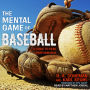 The Mental Game of Baseball: A Guide to Peak Performance