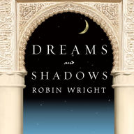 Dreams and Shadows: The Future of the Middle East