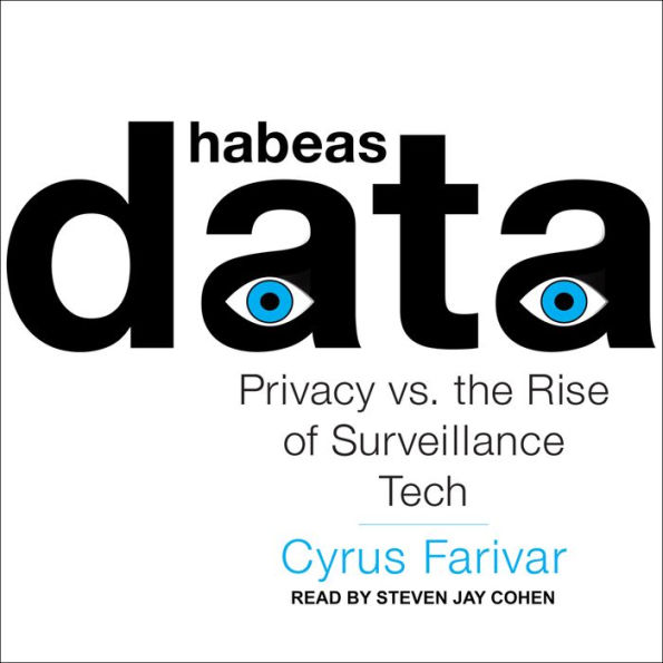 Habeas Data: Privacy vs. the Rise of Surveillance Tech