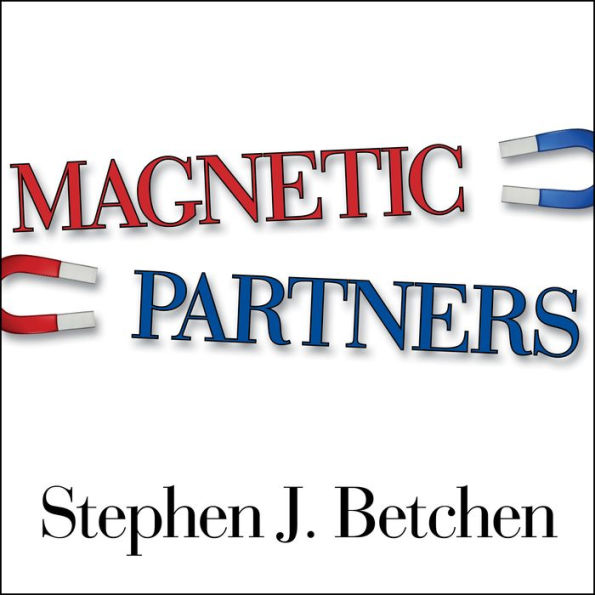 Magnetic Partners: Discover How the Hidden Conflict That Once Attracted You to Each Other Is Now Driving You Apart