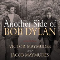 Another Side of Bob Dylan: A Personal History on the Road and Off the Tracks