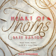 Heart of Thorns: Trust Your Heart. Even If It Kills You.