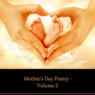 Mother's Day Poetry Volume 2