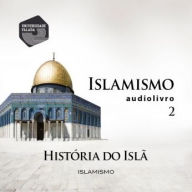Islamismo Parte 2 - História do Islã