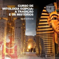 Curso de Mitologia Egípcia: a Tradição e os Mistérios