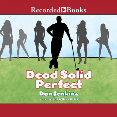 Title: Dead Solid Perfect, Author: Dan Jenkins, Jeffrey Brick