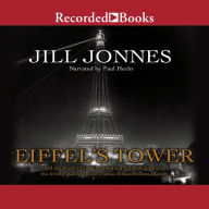 Eiffel's Tower: And the World's Fair Where Buffalo Bill Beguiled Paris, the Artists Quarreled, and Thomas Edison Became a Count