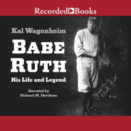 Babe Ruth: His Life and Legend
