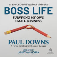 Boss Life: Surviving My Own Small Business