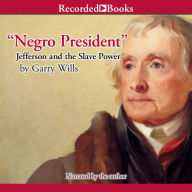 Negro President: Jefferson and the Slave Power