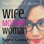 Wife, Mother, Woman: A Flash Fiction Collection: A Flash Fiction Collection