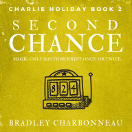 Second Chance: Magic only has to be right once. Or twice.