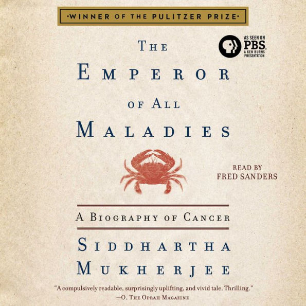 The Emperor of All Maladies : A Biography of Cancer