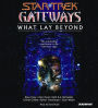 Star Trek: Gateways: What Lay Beyond (Abridged)