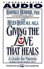 Giving the Love That Heals: A Guide for Parents (Abridged)