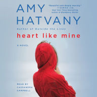 Heart Like Mine: A Novel