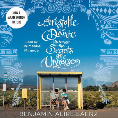 Title: Aristotle and Dante Discover the Secrets of the Universe, Author: Benjamin Alire Sáenz, Lin-Manuel Miranda