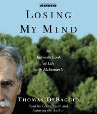 Losing my Mind: An Intimate Look at Life with Alzheimer's (Abridged)