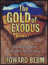 The Gold of Exodus: The Discovery of the Real Mount Sinai (Abridged)