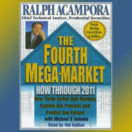 The Fourth Mega-Market: How Three Earlier Bull Markets Explain the Present and Predict the Future. (Abridged)