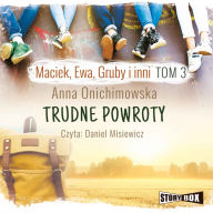 Maciek, Ewa, Gruby i inni. Tom 3. Trudne powroty