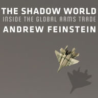 The Shadow World: Inside the Global Arms Trade