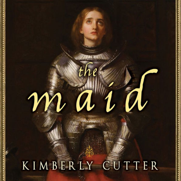 The Maid: A Novel of Joan of Arc