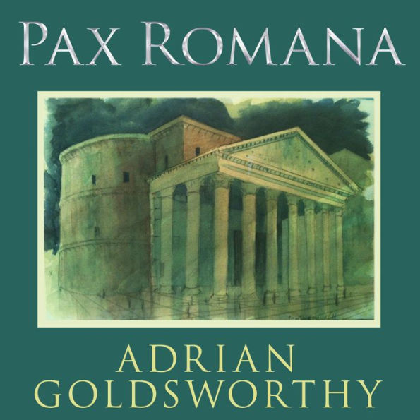 Pax Romana: War, Peace, and Conquest in the Roman World