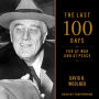 The Last 100 Days: FDR at War and at Peace