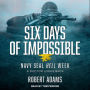 Six Days of Impossible: Navy SEAL Hell Week - A Doctor Looks Back