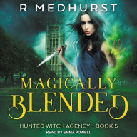 Magically Blended: Hunted Witch Agency, Book 5