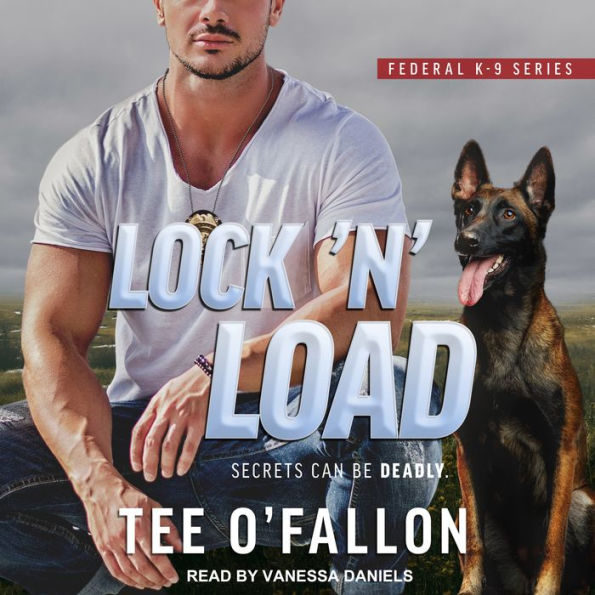 Lock 'N' Load: Federal K-9 Series, Secrets Can Be Deadly.