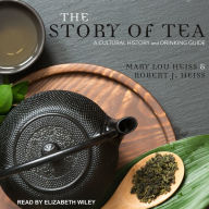 The Story of Tea: A Cultural History and Drinking Guide