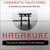 Hagakure: The Secret Wisdom of the Samurai