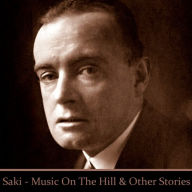 Saki: 'Music on the Hill', 'The Cobweb', 'The Interlopers', and 'The Hounds of Fate'