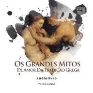 Os Grandes Mitos de Amor da Tradição Grega