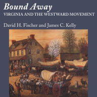 Bound Away: Virginia and the Westward Movement