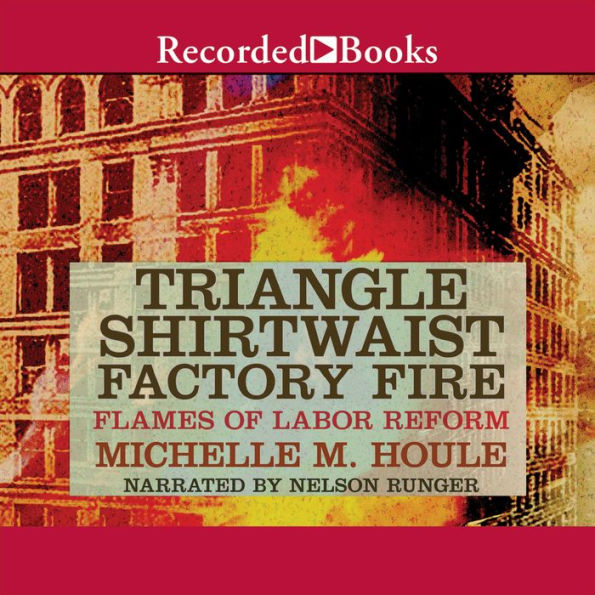 The Triangle Shirtwaist Factory Fire