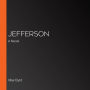 Jefferson: A Novel