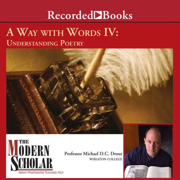 The Modern Scholar: A Way with Words IV: Understanding Poetry