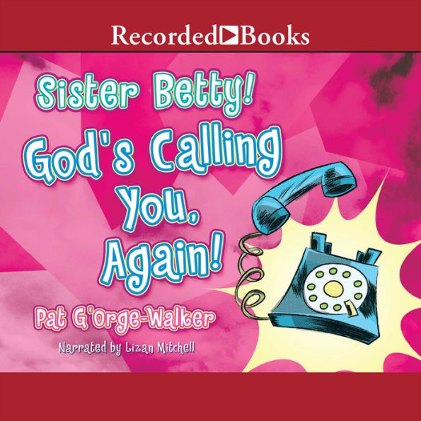Sister Betty! God's Calling You Again