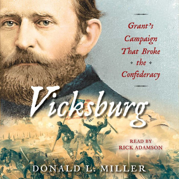 Vicksburg: Grant's Campaign That Broke the Confederacy