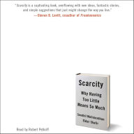 Scarcity: Why Having Too Little Means So Much