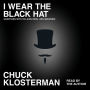 I Wear the Black Hat: Essays on Villains (Real and Imagined)