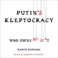 Putin's Kleptocracy: Who Owns Russia?