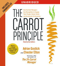 The Carrot Principle: How the Best Managers Use Recognition to Engage Their People, Retain Talent, and Accelerate Performance