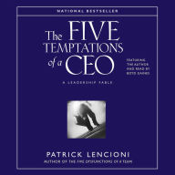 The Five Temptations of A CEO: A Leadership Fable (Abridged)