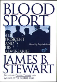Blood Sport: The President and His Adversaries (Abridged)